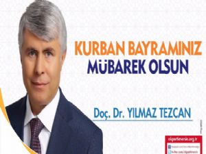 AK PARTİ MERSİN MİLLETVEKİLİ ADAYI YILMAZ TEZCAN'DAN KURBAN BAYRAMI MESAJI